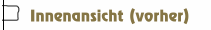 Innenansicht (vorher)